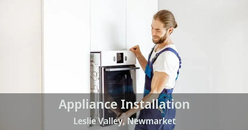 Appliance Installation Leslie Valley, Newmarket - ON