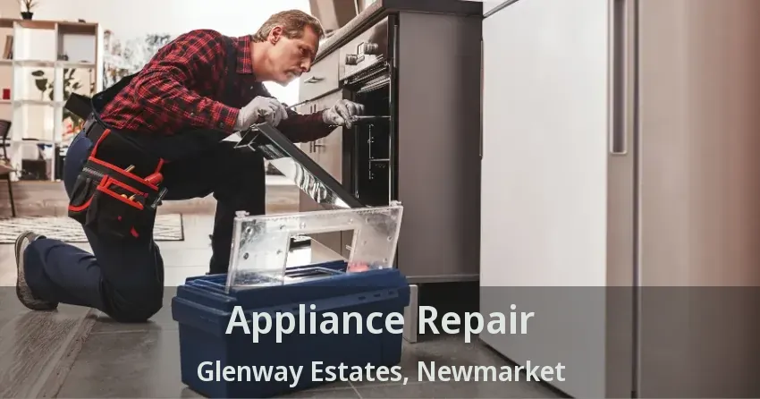 Appliance Repair Glenway Estates, Newmarket - ON