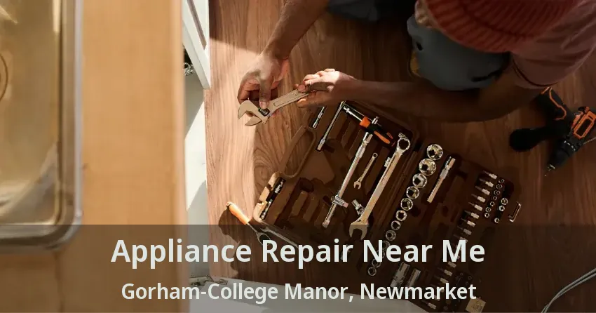 Appliance Repair Near Me Gorham-College Manor, Newmarket - ON