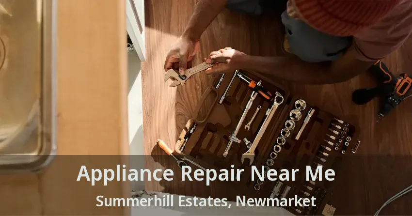 Appliance Repair Near Me Summerhill Estates, Newmarket - ON