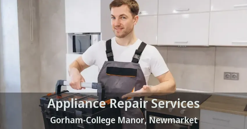 Appliance Repair Services Gorham-College Manor, Newmarket - ON