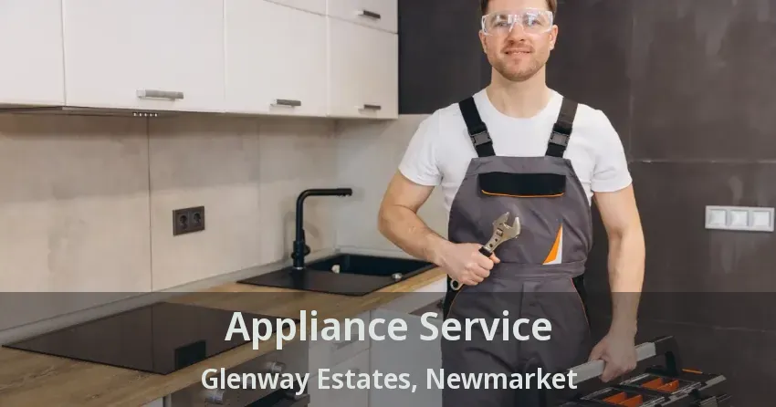 Appliance Service Glenway Estates, Newmarket - ON