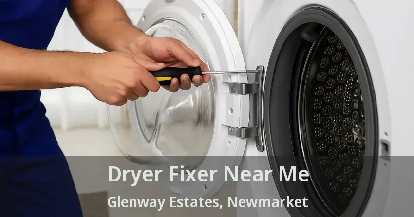 Dryer Fixer Near Me Glenway Estates, Newmarket - ON