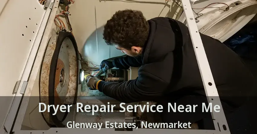 Dryer Repair Service Near Me Glenway Estates, Newmarket - ON