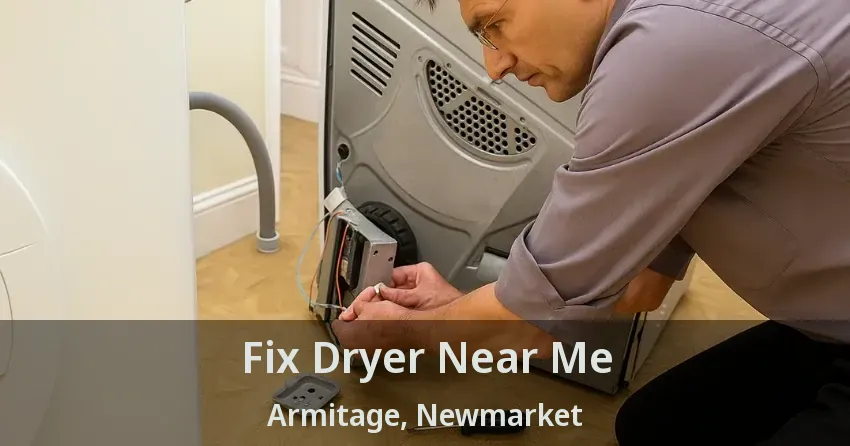 Fix Dryer Near Me Armitage, Newmarket - ON