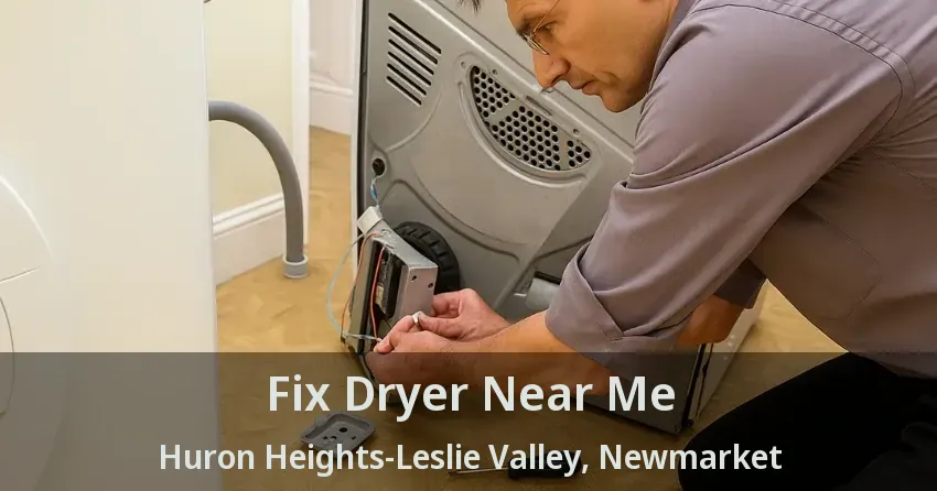 Fix Dryer Near Me Huron Heights-Leslie Valley, Newmarket - ON