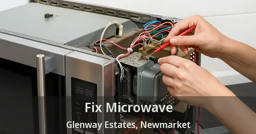 Fix Microwave Glenway Estates, Newmarket - ON
