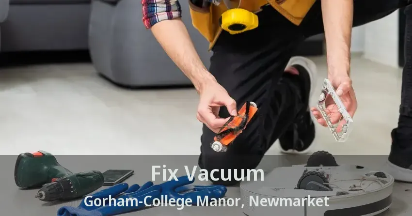 Fix Vacuum Gorham-College Manor, Newmarket - ON