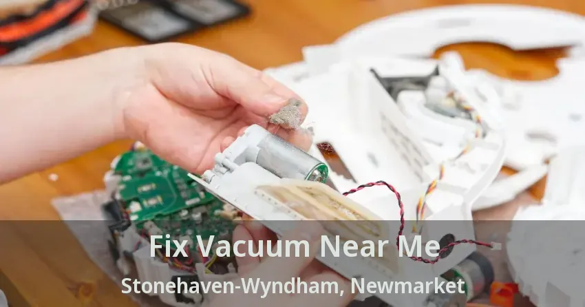 Fix Vacuum Near Me Stonehaven-Wyndham, Newmarket - ON