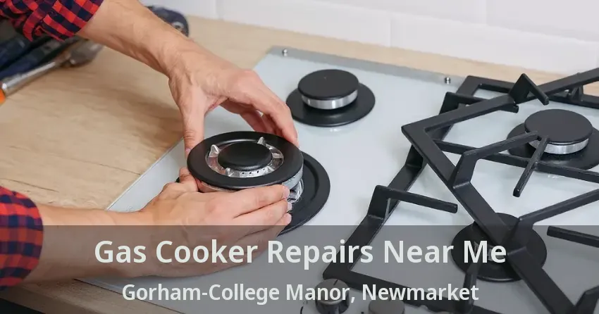 Gas Cooker Repairs Near Me Gorham-College Manor, Newmarket - ON