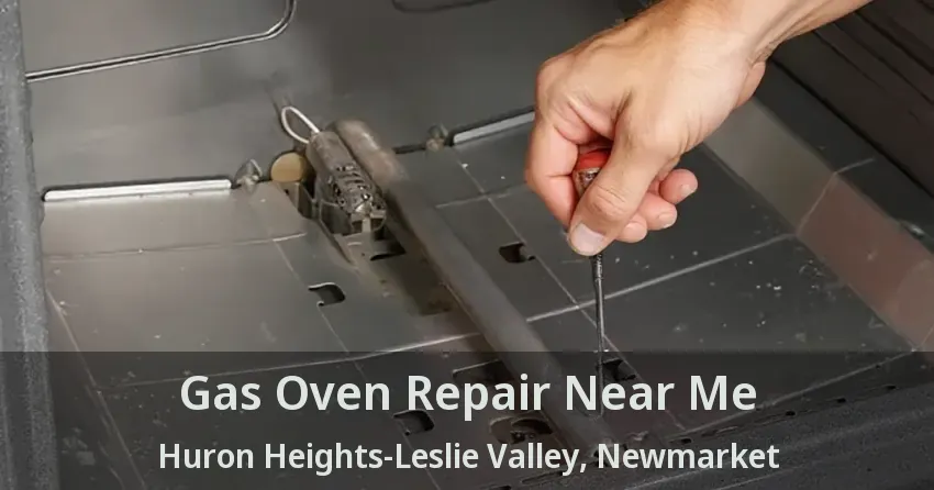 Gas Oven Repair Near Me Huron Heights-Leslie Valley, Newmarket - ON