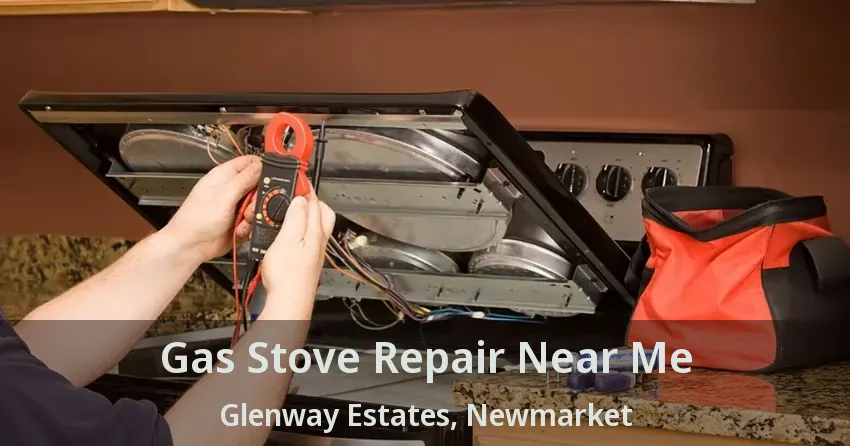 Gas Stove Repair Near Me Glenway Estates, Newmarket - ON