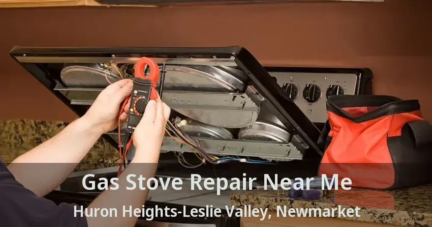 Gas Stove Repair Near Me Huron Heights-Leslie Valley, Newmarket - ON