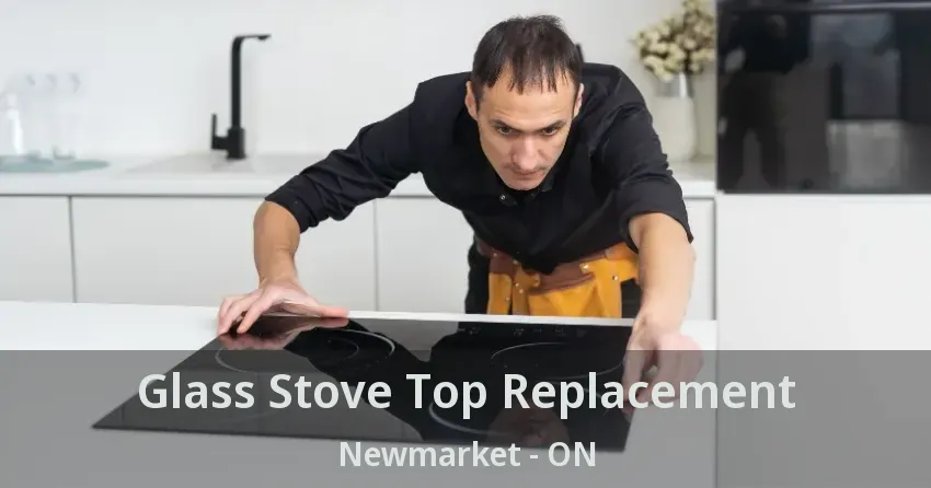 Glass Stove Top Replacement Newmarket - ON