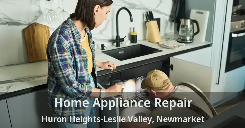 Home Appliance Repair Huron Heights-Leslie Valley, Newmarket - ON