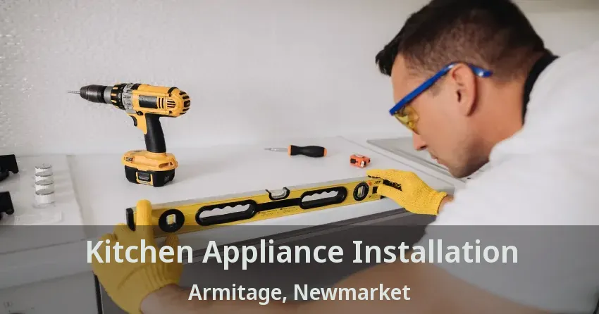 Kitchen Appliance Installation Armitage, Newmarket - ON