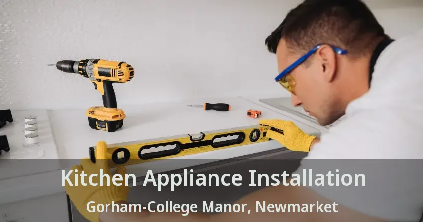 Kitchen Appliance Installation Gorham-College Manor, Newmarket - ON