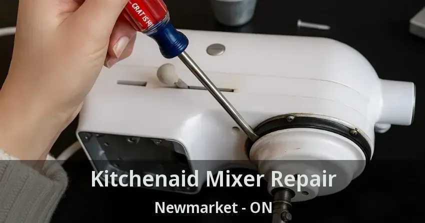 Kitchenaid Mixer Repair Newmarket - ON