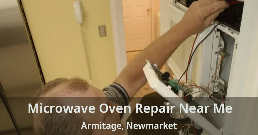 Microwave Oven Repair Near Me Armitage, Newmarket - ON