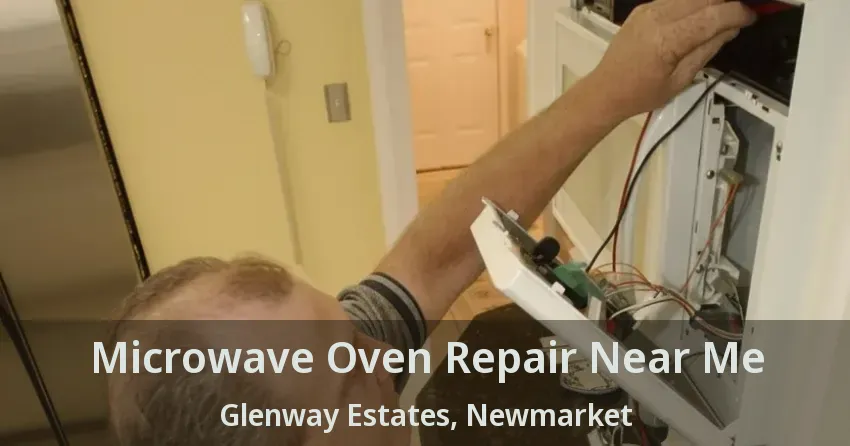 Microwave Oven Repair Near Me Glenway Estates, Newmarket - ON
