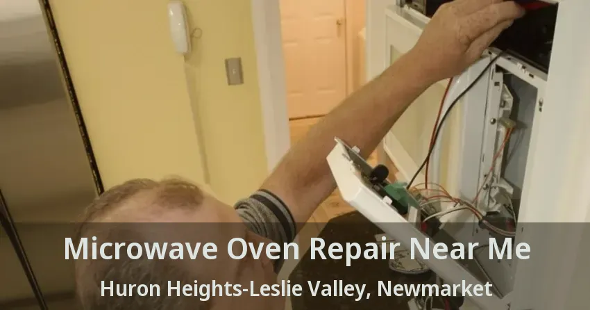 Microwave Oven Repair Near Me Huron Heights-Leslie Valley, Newmarket - ON