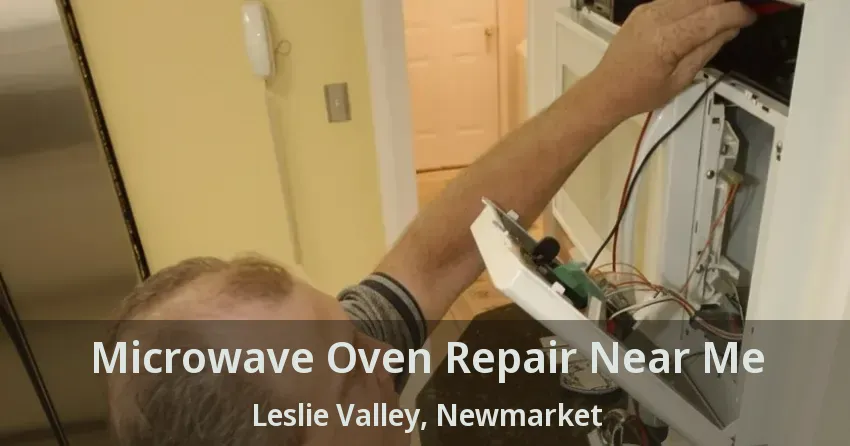 Microwave Oven Repair Near Me Leslie Valley, Newmarket - ON