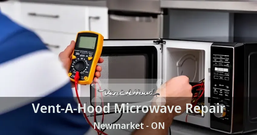 Vent-A-Hood Microwave Repair Newmarket - ON