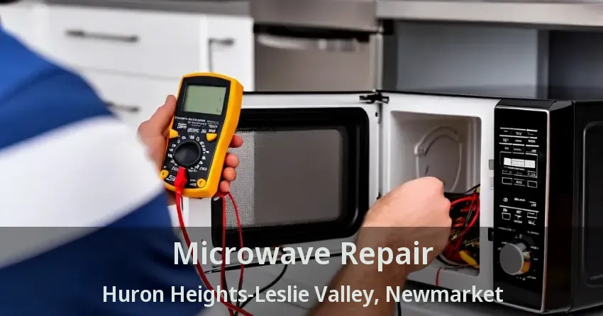 Microwave Repair Huron Heights-Leslie Valley, Newmarket - ON