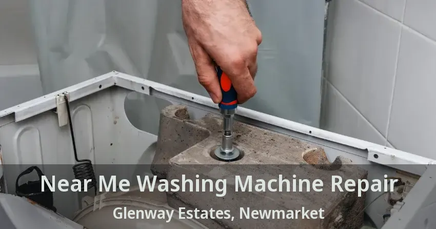 Near Me Washing Machine Repair Glenway Estates, Newmarket - ON