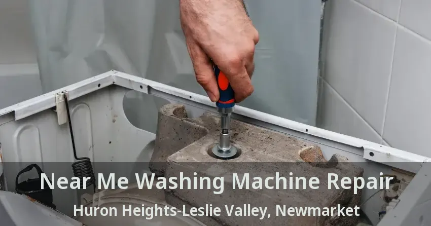 Near Me Washing Machine Repair Huron Heights-Leslie Valley, Newmarket - ON