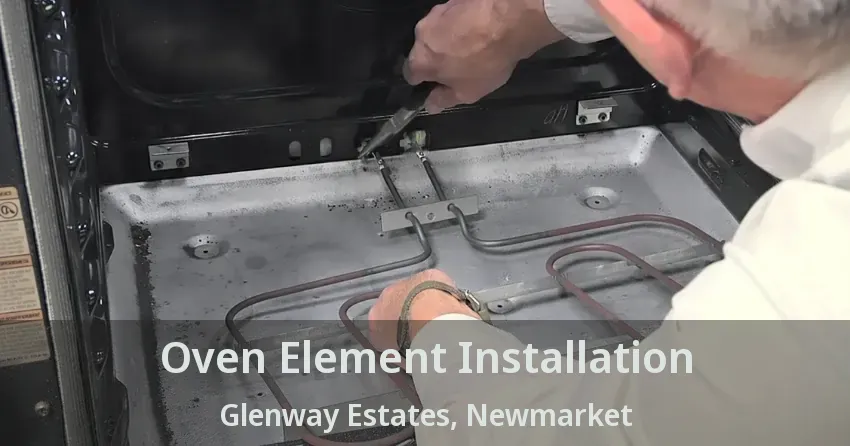Oven Element Installation Glenway Estates, Newmarket - ON