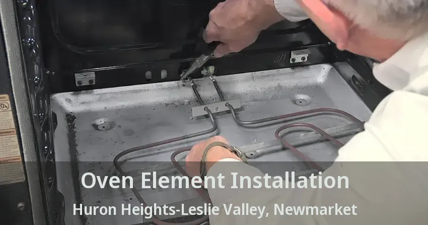 Oven Element Installation Huron Heights-Leslie Valley, Newmarket - ON