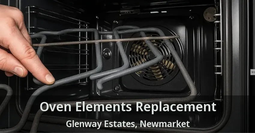Oven Elements Replacement Glenway Estates, Newmarket - ON