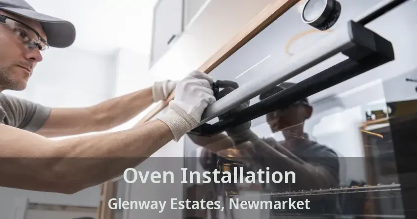 Oven Installation Glenway Estates, Newmarket - ON