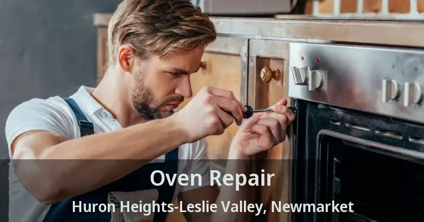 Oven Repair Huron Heights-Leslie Valley, Newmarket - ON
