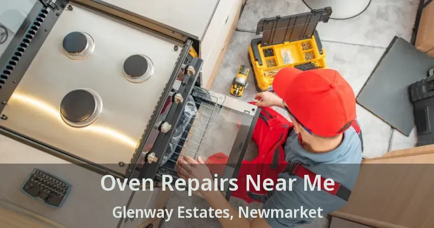 Oven Repairs Near Me Glenway Estates, Newmarket - ON