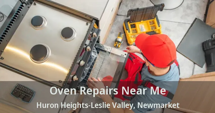Oven Repairs Near Me Huron Heights-Leslie Valley, Newmarket - ON