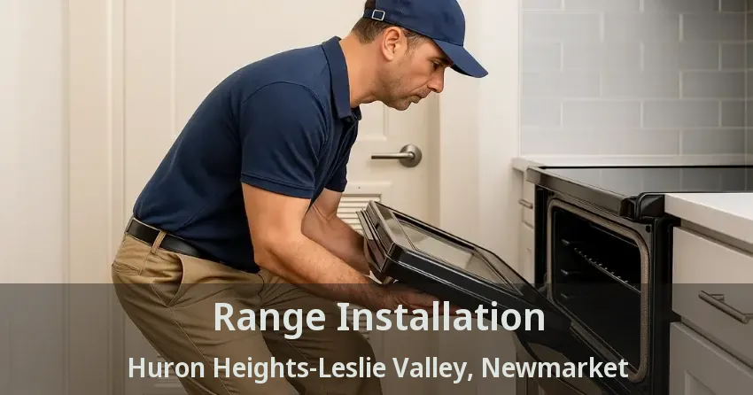 Range Installation Huron Heights-Leslie Valley, Newmarket - ON