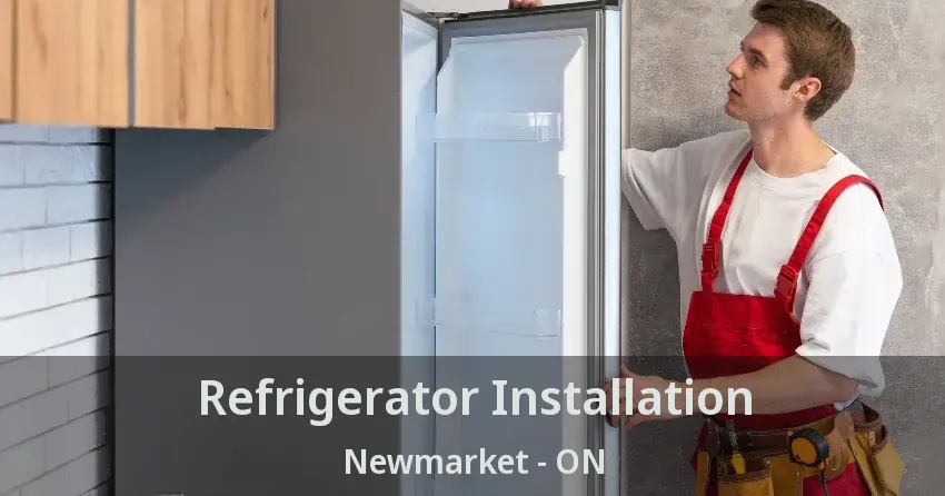 Refrigerator Installation Newmarket - ON