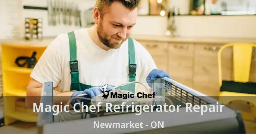 Magic Chef Refrigerator Repair Newmarket - ON