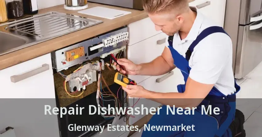 Repair Dishwasher Near Me Glenway Estates, Newmarket - ON
