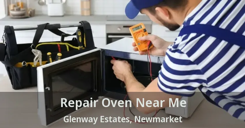 Repair Oven Near Me Glenway Estates, Newmarket - ON