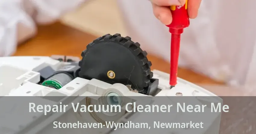 Repair Vacuum Cleaner Near Me Stonehaven-Wyndham, Newmarket - ON