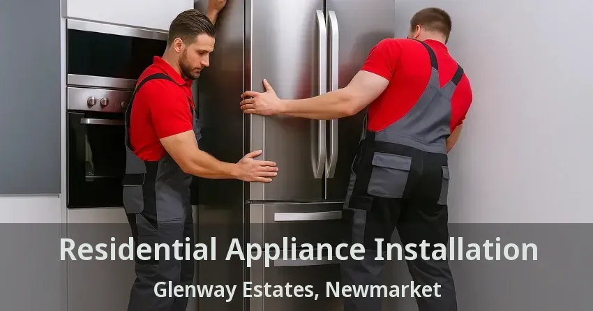 Residential Appliance Installation Glenway Estates, Newmarket - ON