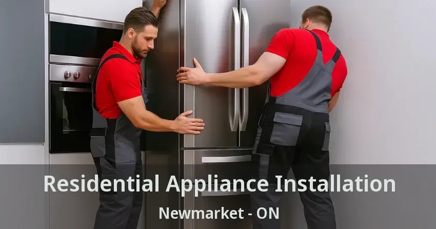 Residential Appliance Installation Newmarket - ON