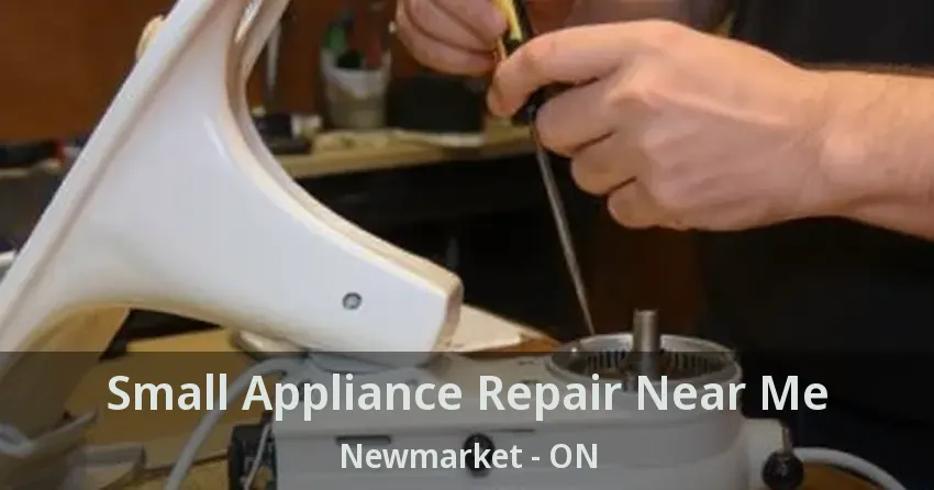 Small Appliance Repair Near Me Newmarket - ON