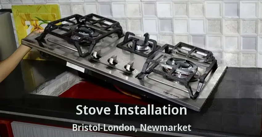 Stove Installation Bristol-London, Newmarket - ON