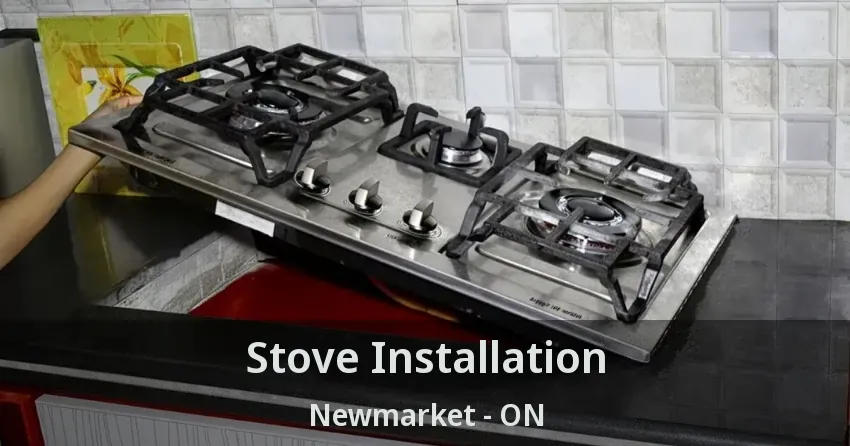 Stove Installation Newmarket - ON