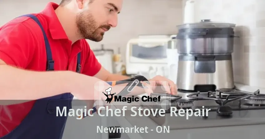 Magic Chef Stove Repair Newmarket - ON