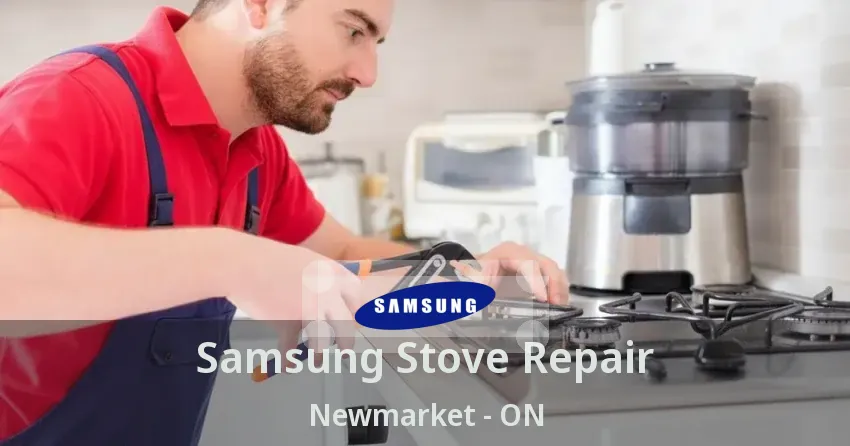 Samsung Stove Repair Newmarket - ON